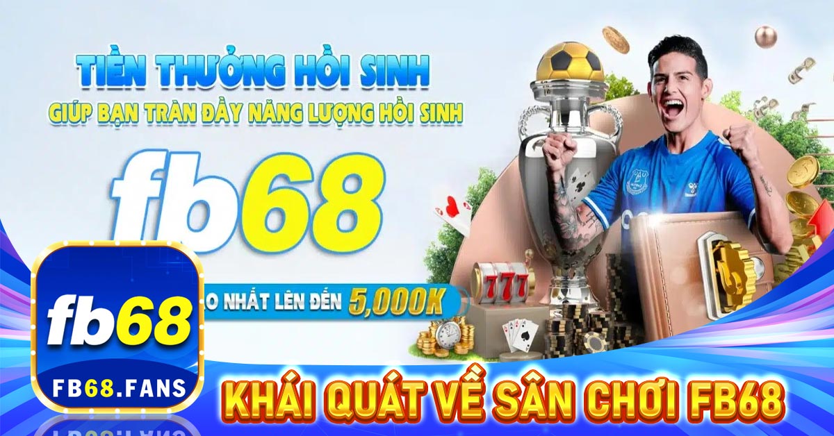 Khái-quát-về-sân-chơi-cá-cược-FB68