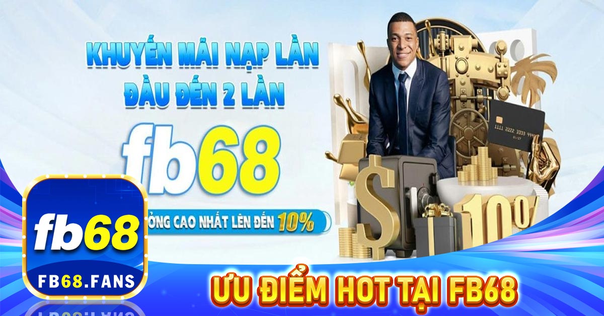 Những-ưu-điểm-hot-nhất-tại-sân-chơi-fb68