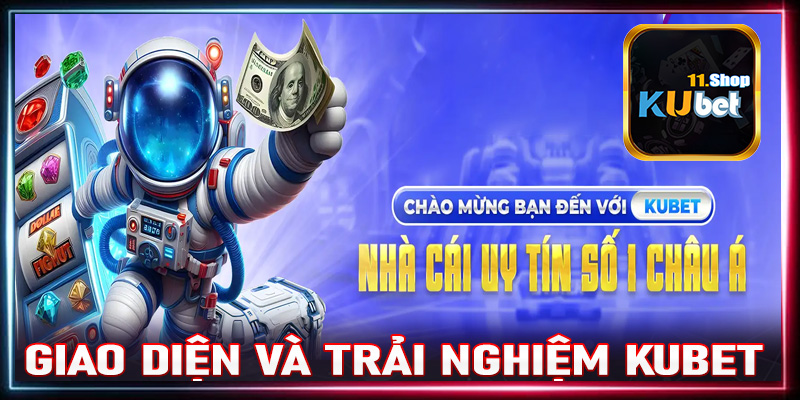 Giao diện và trải nghiệm người dùng tại Kubet